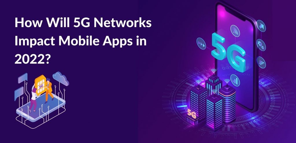 5G网络将如何影响APP制作,5G时代开发app的特点